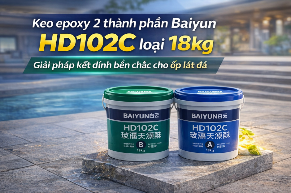 Giới Thiệu Keo Epoxy Baiyun HD102C 18kg Cho Thi Công Ốp Lát Chuyên Nghiệp