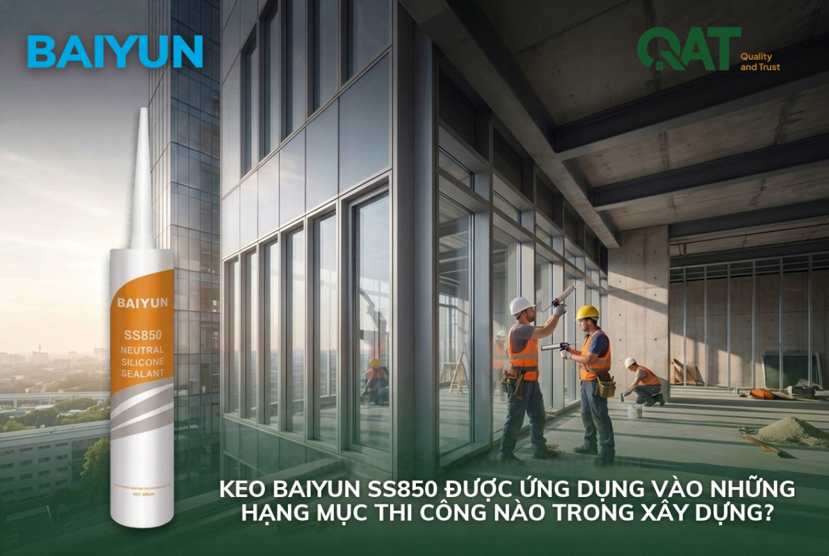 Keo Baiyun SS850 được ứng dụng vào những hạng mục thi công nào trong xây dựng?